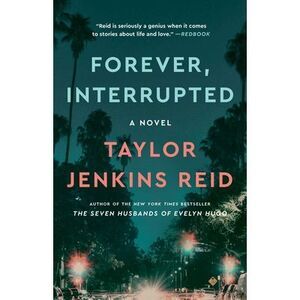 Forever, Interrupted -- Taylor Jenkins Reid